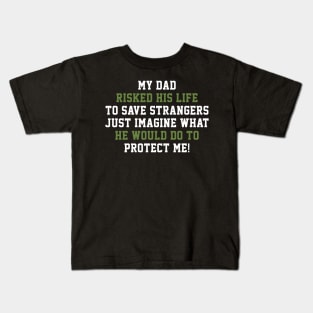 Fathers Day 2018 My Dad Risks His Life To Save Strangers Kids T-Shirt